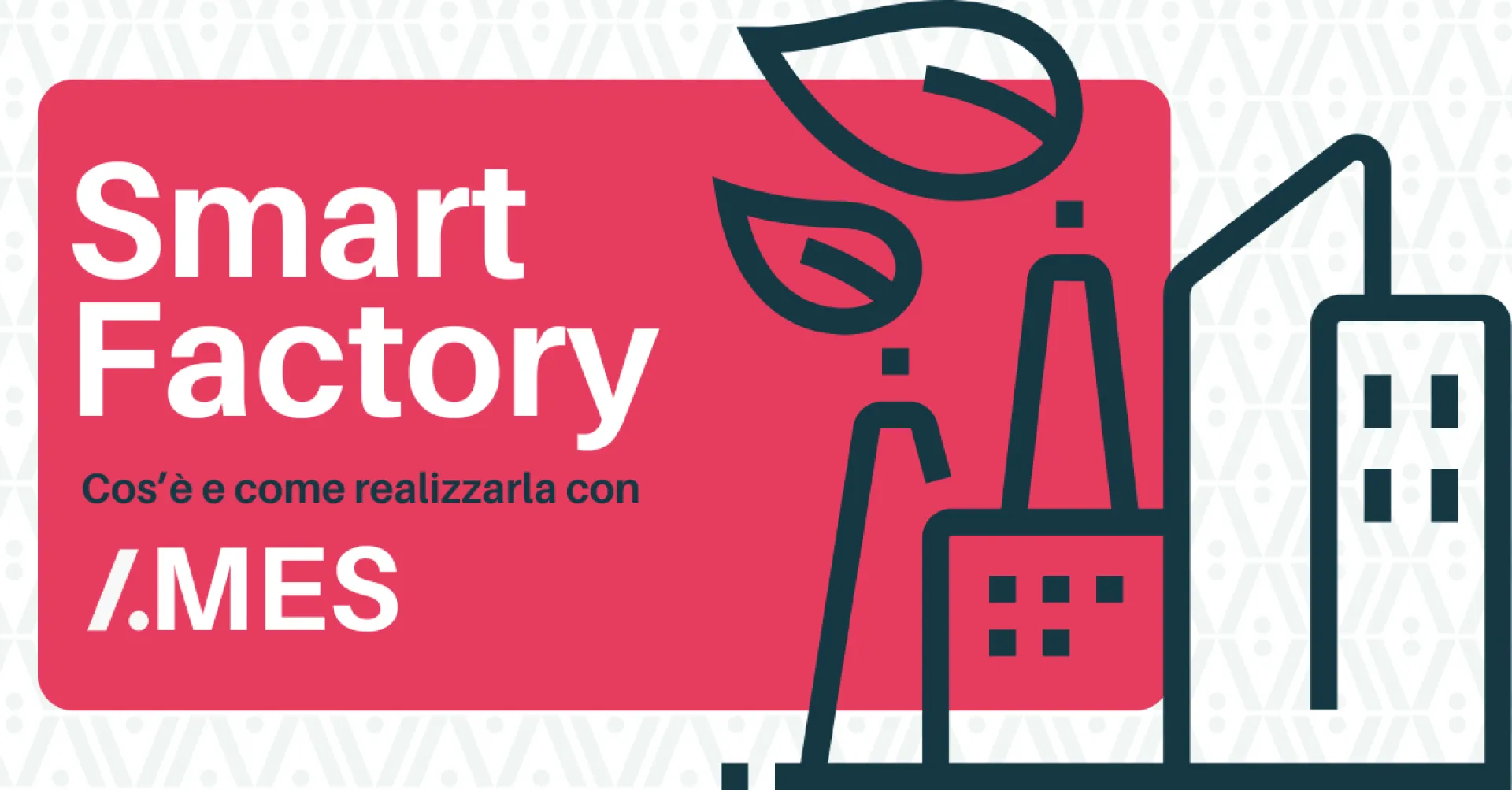 Smart Factory: come funziona la fabbrica intelligente e come realizzarla con MES